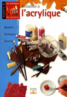 Couverture du produit · Initiation à l'acrylique : Matériel, techniques, conseils