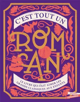 Couverture du produit · C'est tout un roman: Le livre qui fait aimer les grands classiques aux enfants