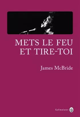 Couverture du produit · Mets le feu et tire-toi: A la recherche de James Brown et de l'âme de l'Amérique