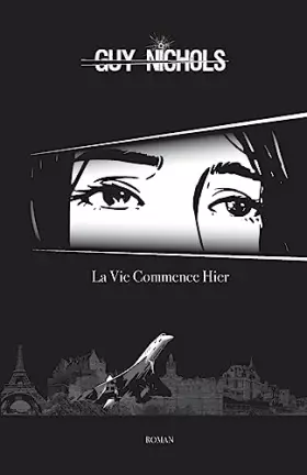 Couverture du produit · La Vie Commence Hier (Guy Nichols) (French Edition)