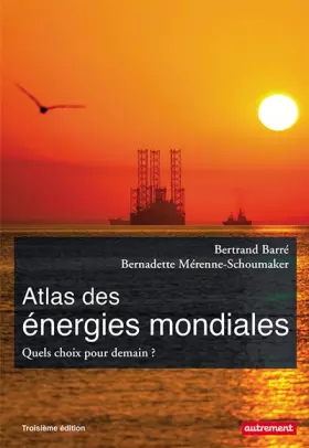 Couverture du produit · Atlas des énergies mondiales : Quels choix pour demain ?