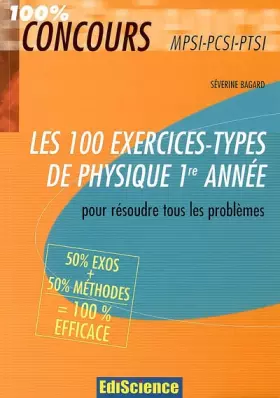 Couverture du produit · Les 100 exercices-types de physique 1re année : Pour résoudre tous les problèmes MPSI-PCSI-PTSI