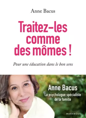 Couverture du produit · Traitez-les comme des mômes !: Pour une éducation dans le bon sens
