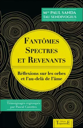 Couverture du produit · Fantômes, spectres et revenants - Réflexions sur les orbes et l'au-delà de l'âme