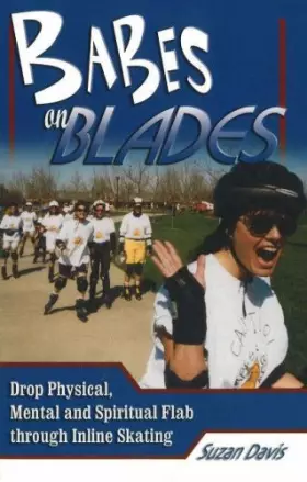 Couverture du produit · Babes on Blades: Drop Physical, Mental and Spiritual Flab Through Inline Skating