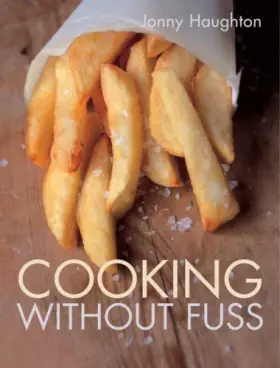 Couverture du produit · Cooking Without Fuss: stress-free recipes for the homecook