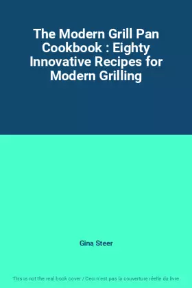 Couverture du produit · The Modern Grill Pan Cookbook : Eighty Innovative Recipes for Modern Grilling