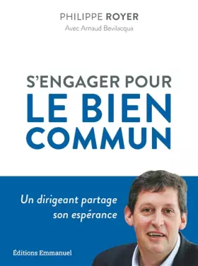 Couverture du produit · S'engager pour le bien commun - Un dirigeant partage son espérance