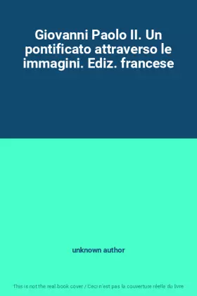 Couverture du produit · Giovanni Paolo II. Un pontificato attraverso le immagini. Ediz. francese