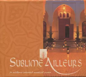 Couverture du produit · Sublime Ailleurs (A Sublime Oriental Musical Oasis)