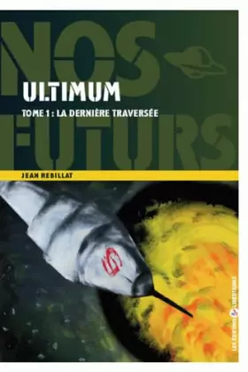 Couverture du produit · Ultimum, Tome 1 : La dernière traversée