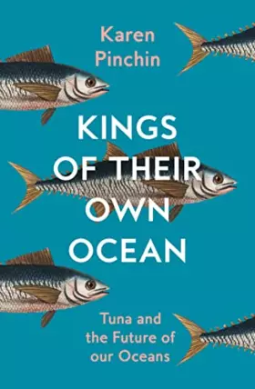 Couverture du produit · Kings of Their Own Ocean: Tuna and the Future of Our Oceans