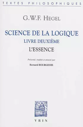 Couverture du produit · Science de la logique : Livre deuxième, l'essence