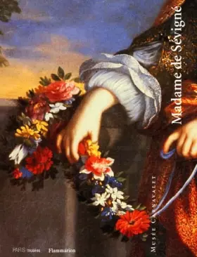 Couverture du produit · Madame de Sévigné : [exposition], Musée Carnavalet... 15 octobre 1996-12 janvier 1997