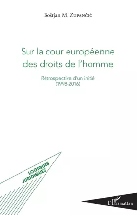Couverture du produit · Sur la cour européenne des droits de l'homme: Rétrospective d'un initié (1998-2016)