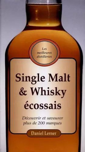 Couverture du produit · Single Malt et Whiskey écossais : Découvrir et savourer plus de 200 marques