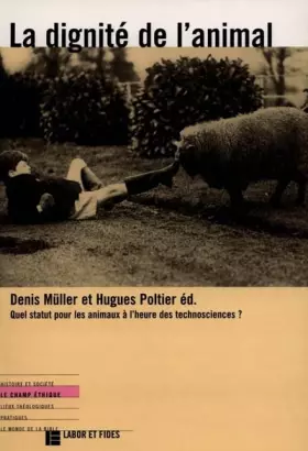 Couverture du produit · La dignité de l'animal. Quel statut pour les animaux à l'heure des technosciences ?