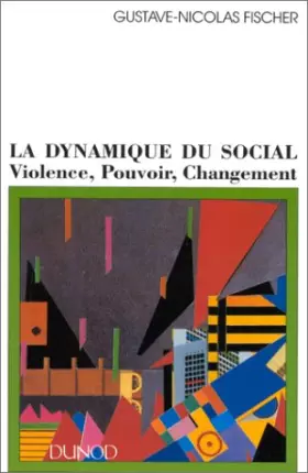 Couverture du produit · LA DYNAMIQUE DU SOCIAL. Violence, pouvoir, changement