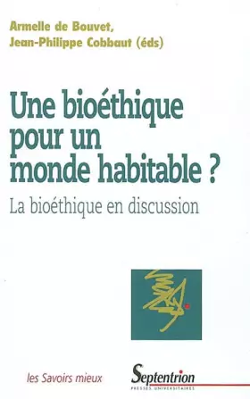 Couverture du produit · Une bioéthique pour un monde habitable ? : La bioéthique  en discussion