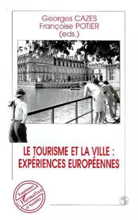 Couverture du produit · Le Tourisme et la Ville : Expériences Européennes