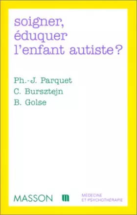 Couverture du produit · Soigner, éduquer l'enfant autiste