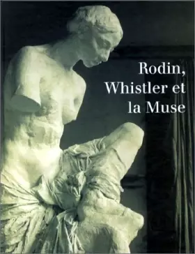 Couverture du produit · Rodin, Whistler et la Muse