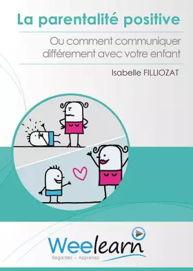 Couverture du produit · La Parentalité Positive ou Comment communiquer différemment avec Votre Enfant Isabelle Filliozat