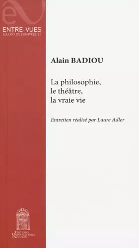 Couverture du produit · La philosophie, le théâtre, la vraie vie