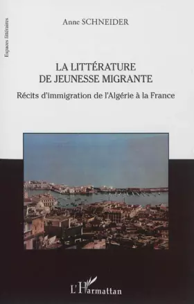 Couverture du produit · La littérature de jeunesse migrante: Récits d'immigration de l'Algérie à la France