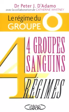 Couverture du produit · 4 groupes sanguins 4 régimes : Le régime du groupe O