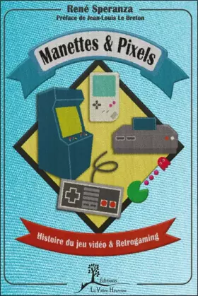 Couverture du produit · Manettes & Pixels - Histoire du jeu vidéo & Retrogaming