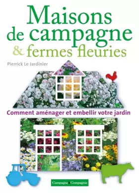 Couverture du produit · Fermes fleuries aménager le jardin de son corps de ferme