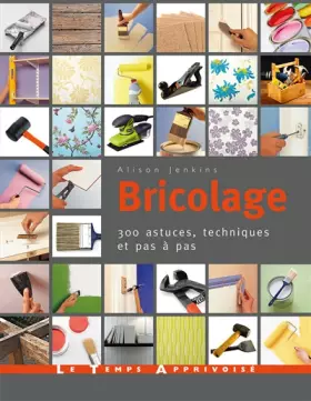 Couverture du produit · Bricolage - 300 astuces, techniques et pas à pas