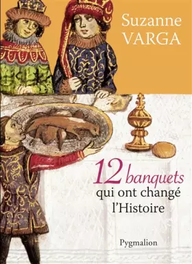 Couverture du produit · 12 banquets qui ont changé l'histoire