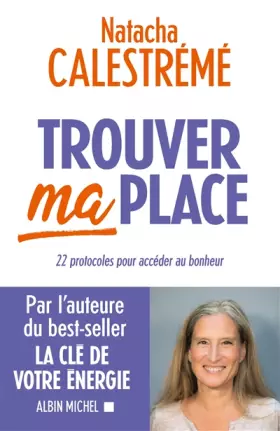 Couverture du produit · Trouver ma place: 22 protocoles pour accéder au bonheur