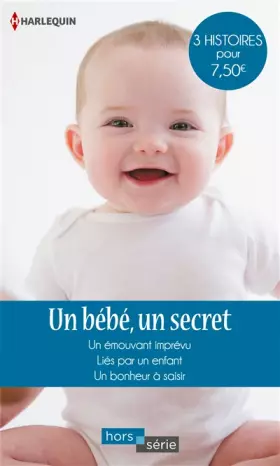 Couverture du produit · Un bébé, un secret: Un émouvant imprévu - Liés par un enfant - Un bonheur à saisir