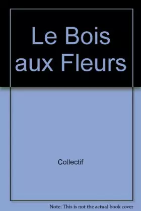 Couverture du produit · BOIS AUX FLEURS
