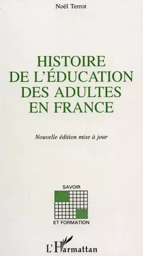 Couverture du produit · Histoire de l'éducation des adultes en France: La part de l'éducation des adultes dans la formation des travailleurs, 1789-1971