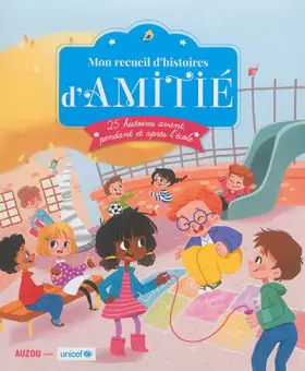 Couverture du produit · Mon recueil d'histoires d'amitié - nouvelle édition (en coll. avec UNICEF)