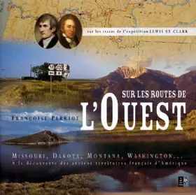 Couverture du produit · Sur les routes de l'Ouest : Sur les traces de l'expédition Lewis et Clark