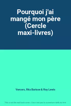 Couverture du produit · Pourquoi j'ai mangé mon père (Cercle maxi-livres)