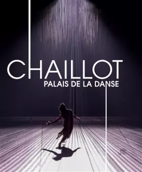Couverture du produit · Chaillot, palais de la danse