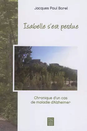 Couverture du produit · Isabelle s'est perdue. Chronique d'un cas d'Alzheimer