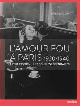 Couverture du produit · L'amour fou à Paris 1920-1940: Art et passion, huit couples légendaires