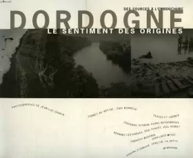 Couverture du produit · Des sources a l'embouchure, dordogne, le sentiment des origines