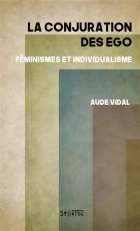 Couverture du produit · La conjuration des ego: Féminismes et individualisme