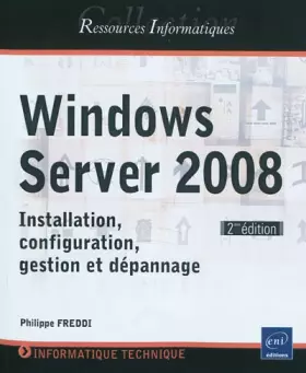Couverture du produit · Windows Server 2008 - Installation, configuration, gestion et dépannage [2ième édition]