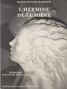 Couverture du produit · L'Hermine de lumière : Mémoires d'Anne de Bretagne