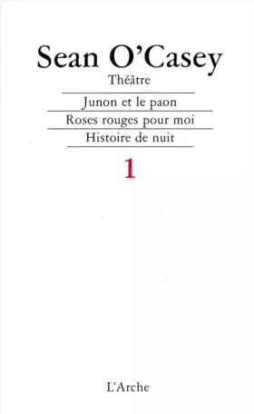 Couverture du produit · Théâtre, tome 1 : Junon et le Paon - Roses rouges pour moi - Histoire de nuit
