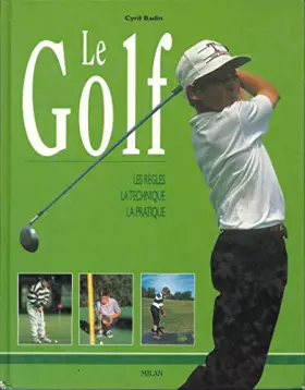 Couverture du produit · Le Golf : Les Règles - La Technique - La Pratique